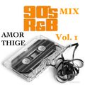 AMOR THIGE - 90s RnB Mix - Vol 1 [BRANDY, BOYZ II MEN, TLC, MARY J BLIGE, DONELL JONES, 112, TOTAL]