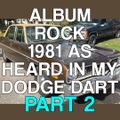 Album Rock - 1981 (As Heard in My Dodge Dart) Part 2
