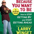 You're Broke Because You Want to Be How to Stop Getting By and Start Getting Ahead by Larry Winget