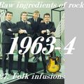 RAW INGREDIENTS OF ROCK 27: FOLK INFUSIONS 1963-4