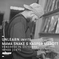 Unlearn invite Mama Snake et Kasper Marott - 14 Octobre 2016