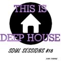 THIS IS DEEP HOUSE - Soul Sessions # 18