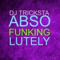 DJ Tricksta - Abso Funking Lutely