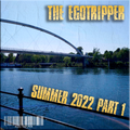 The Egotripper - Summer 2022 Mix Part 1 (271)