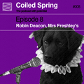 Coiled Spring Episode 008 - Robin Deacon, Mrs Freshley’s Dreamies