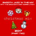 SMOOTH JAZZ IN THE MIX WITH THE GROOVEFATHER NORRIE LYNCH PRESENTS - CHRISTMAS MIX (2017) (PART TWO)