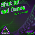 Shut up and Dance (80's Special)