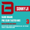 Bang Bhang Pre Club Taster Mix 3 with SonnyJi (NIGHT @ Spotlight, Digbeth, B'ham Sat 17th May)