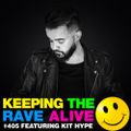 Keeping The Rave Alive Episode 405 feat. Kit Hype