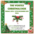 The Vortex Christmas Box 2019 20/12/19 (Complete)