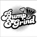 Bump & Grind (Repost)