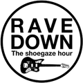Rave Down: The Shoegaze Hour 26th October 2022