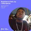 Breakfast w/ Felix Joy [J Dilla Special] - 10th FEB 2021