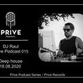 Dj RAUL- Prive Podcast 015 @ Deep house | 18.08.2020