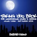 Taking You Back Volume III - 90S Underground House & Garage - September 2018