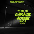 This Is GARAGE HOUSE #109 - The Deep & Mellow Session - 12-2022