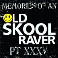 Memories Of An Oldskool Raver Pt XXXV