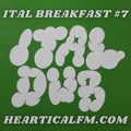 Ital Breakfast #7 Dub Special