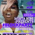 Mista Bibs - #BlockParty Episode 40 (Current R&B & Hip Hop)