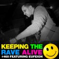 Keeping The Rave Alive Episode 460 feat. Eufeion