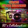 CRAM Music Madness 8th Anniversary (80's Collaboration)