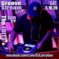 DJ Larry Gee's GrooveStream Live [The Edits] 5-16-20