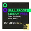 FULL PROOF Stream pres. David Demian & Milan Haack