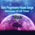 Best Progressive House Songs & Remixes Of All Time Mashup DJSguy