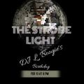 02/13/2020 - The Strobe Light - L Boogie's Birthday