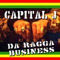 DJ CAPITAL J - DA RAGGA BUSINESS (1998)