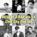 BEST of JAPANESE HIP HOP vol.14 ~Chill City Pop~[PUNPEE, 唾奇, VIGORMAN, Shurkn PAP, TENDRE, 星野源 etc]