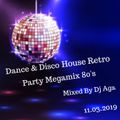 Dance & Disco House Retro Party Megamix 80's -Mixed By Dj Aga 11.03.2019