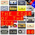 THE EDGE OF THE 80'S : 86