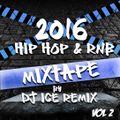 2016 Hip Hop & RnB Mixtape Vol 2 by Dj ICE REMIX