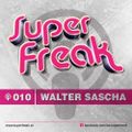 Superfreak! Podcast #010 [Walter Sascha]