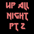 DJ HD Up All Night Pt 2
