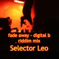 fade away - digital b riddim mix - Selector LEO