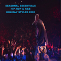 Seasonal Essentials: Hip Hop & R&B - 2003 Pt 5: Holiday Styles