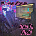 Grab Ya Pitch! - DJ Lawson Michaels
