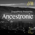 Ancestronic #8 w/ Martina Dopamina - Friday 9th June 2017