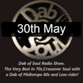 Dab of Soul Radio Show 30th May 2022 - Top 7 Choices From Rupert Burdass