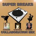 SUPER BREAKS - Collaboration Mix