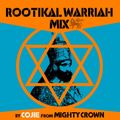 Rootikal Warriah Mix - Cojie of Mighty Crown