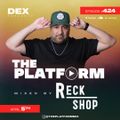 The Platform 424 Feat. Reck Shop @djreckshop
