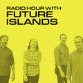 Radio Hour with Future Islands