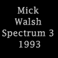 Mick Walsh Spectrum 3 1993