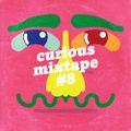 Curious Mixtape #8