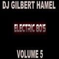 DJ Gilbert Hamel - Electric 80's Megamix Vol 5 (Section The 80's Part 4)