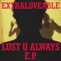 Extraloveable and Lust U Always Double Play '82 FUNk O+>