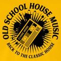 Old School House Music (Back To Classic House)